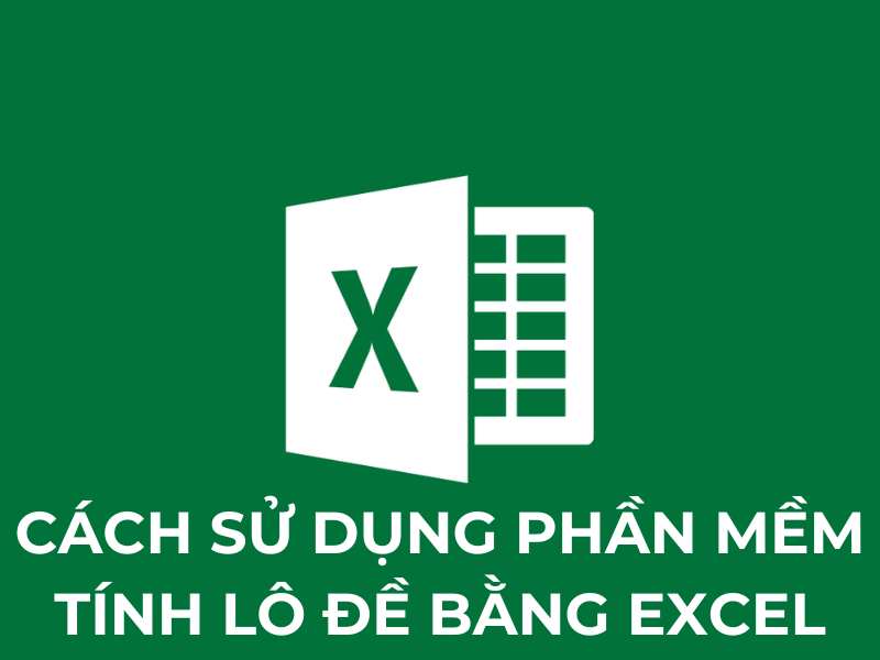 Phần mềm tính lô đề bằng Excel