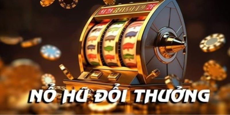 quay hũ đổi thưởng